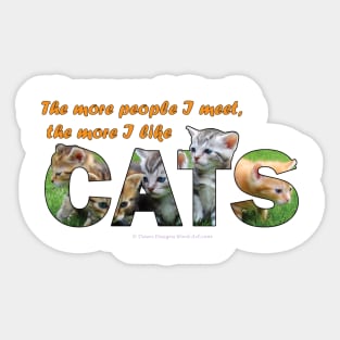 I more people I meet the more I like cats - kittens oil painting word art Sticker